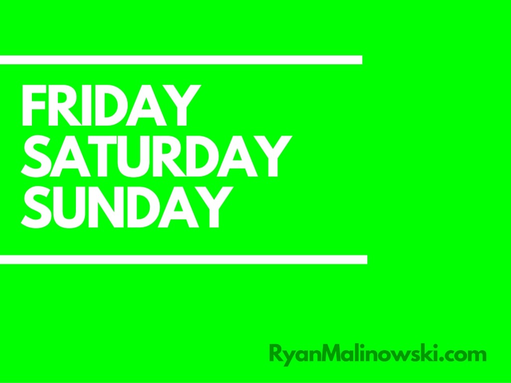 Ryan Malinowski- Why Working On The Weekend Wins